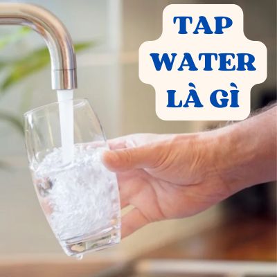 tap water là gì
